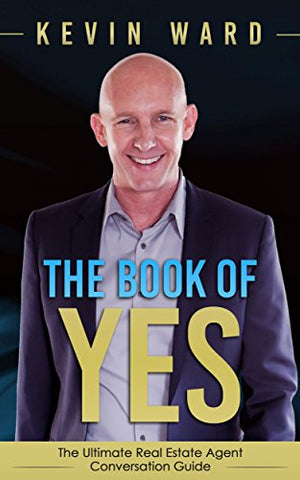 The Book of YES: The Ultimate Real Estate Agent Conversation Guide