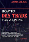 How to Day Trade for a Living: Tools, Tactics, Money Management, Discipline and Trading Psychology